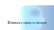 c hildren’s rights in Ukraine  The child,