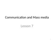 Communication and Mass media Lesson 7 1
