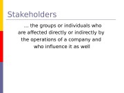 Stakeholders  … the groups or individuals who