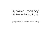 Dynamic Efficiency & Hotelling’s Rule [adapted from S.
