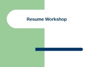 Resume Workshop  What is a resume?