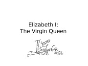Elizabeth I:    The Virgin Queen