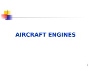 AIRCRAFT ENGINES 1  The term aircraft engine