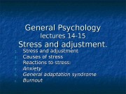 General Psychology lectures 14 -15 Stress and adjustment.