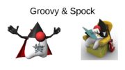 Groovy & Spock  Grooovy ● диалект Java