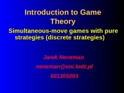 Introduction to Game Theory Jarek Neneman neneman@uni. lodz.