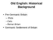Old English: Historical Background  • Pre-Germanic Britain