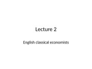 Lecture 2 English classical economists  Plan 1.