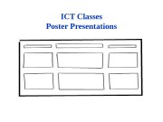 ICT Classes Poster Presentations  Why a poster?