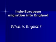 Indo-European migration into England What is English?