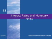 33 Interest Rates and Monetary Policy Mc. Graw-Hill/Irwin