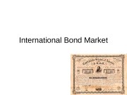 International Bond Market  Plan: 1. Structure of