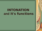 INTONATION  and it’s functions  Intonation In