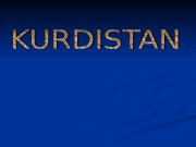 KURDISTAN     The land of