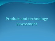 Agenda  Product and technology assessment  Life