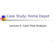 1 Case Study: Home Depot Lecture 5: Cash