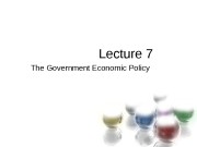 Lecture 7 TheGovernmentEconomicPolicy  Lecture 8:
