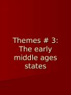 Themes # 3:  The early middle ages