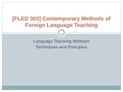 Language Teaching Methods Techniques and Principles[FLED 303] Contemporary