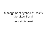 Management dýchacích cest v thorakochirurgii MUDr. Vladimír Bicek