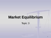 1 Market Equilibrium Topic 3  Source: masterminds.