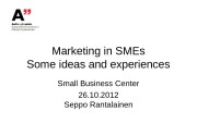 Marketing in SMEs Some ideas and experiences Small