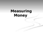 Measuring Money  1. 1. Money aggregates 2.