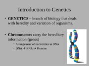 Introduction to Genetics  GENETICS – branch of