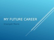 MY FUTURE CAREER Imangali Maira  DOCTOR