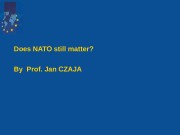 Does NATO still matter? By Prof. Jan CZAJA