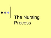 The Nursing Process  The Nursing Process