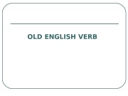 OLD ENGLISH VERB  GRAMMATICAL CATEGORIES OF THE