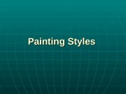 Презентация painting styles