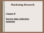 Marketing Research Chapter 8 Survey data collection methods