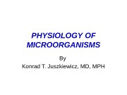 PHYSIOLOGY  OF MICROORGANISMS By Konrad T. Juszkiewicz,