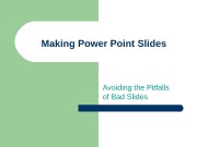 Making Power  Point Slides Avoiding the Pitfalls