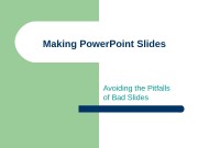 Making Power. Point Slides Avoiding the Pitfalls of
