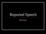 Презентация reported-speech exerccios