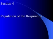 Section 4 Regulation of the Respiration  I.