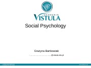 Social Psychology Grażyna Bartkowiak : ………………. . @vistula.