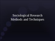Sociological Research Methods and Techniques 1  2