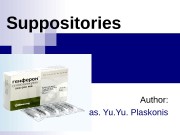 Suppositories  Author:  as. Yu. Plaskonis