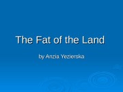 The Fat of the Land by Anzia Yezierska