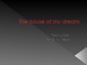 Презентация the house of my dream izmen 0