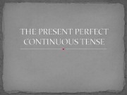 The Present Perfect Continuous образуется при помощи