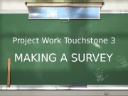 Project Work Touchstone 3 MAKING A SURVEY