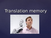 {{Translation memory   A A translation memory