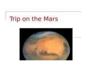 Trip on the Mars   Mars –