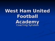 West Ham United Football Academy Coaching Syllabus