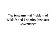 Презентация Wildlife and Fisheries Resource Governance